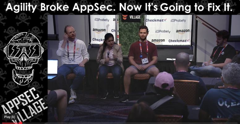 Defcon 2022 - Agility Broke AppSec. Now It’s Going to Fix It