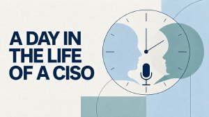 A day in the life of a CISO