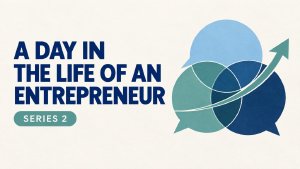 A day in the life of an Entrepreneur - Series 2